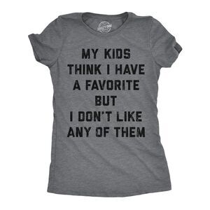 Womens Funny T Shirts My Kids Think I Have A Favorite But I Dont Like Any Of